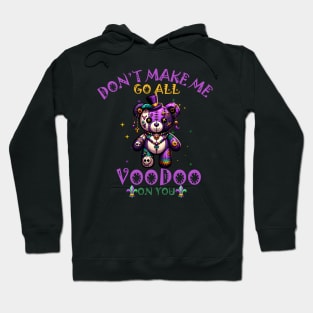 dont make me go all voodoo on you Hoodie